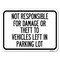 Signmission Not Responsible for Damage or Theft to Vehicles Left in Parking Lot, A-1824-23543 A-1824-23543 - alternate 1